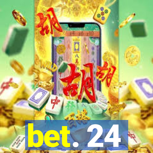 bet. 24